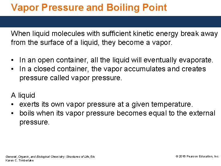 Vapor Pressure and Boiling Point When liquid molecules with sufficient kinetic energy break away