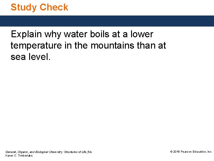 Study Check Explain why water boils at a lower temperature in the mountains than