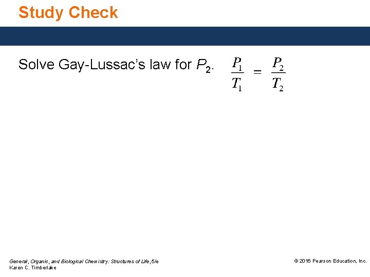 Study Check Solve Gay-Lussac’s law for P 2. General, Organic, and Biological Chemistry: Structures