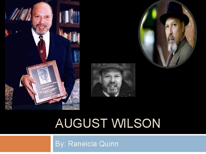 AUGUST WILSON By: Raneicia Quinn 