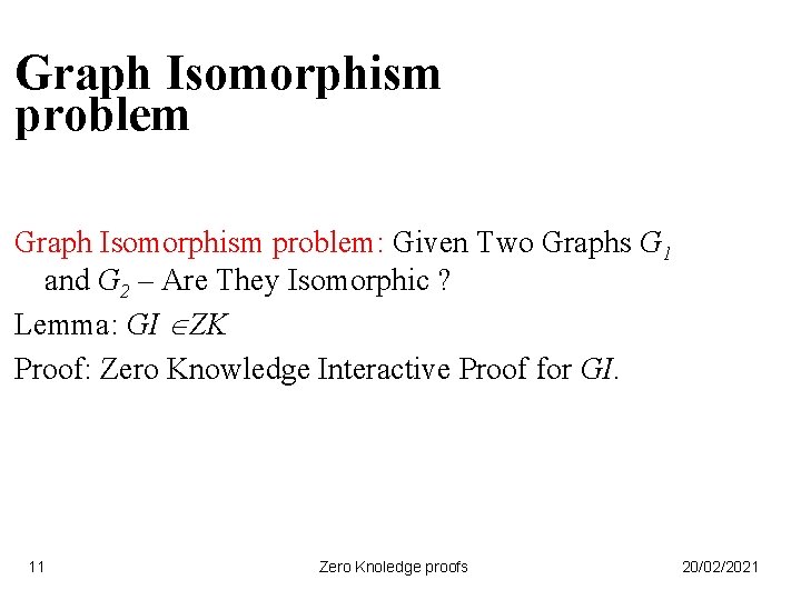 Graph Isomorphism problem: Given Two Graphs G 1 and G 2 – Are They