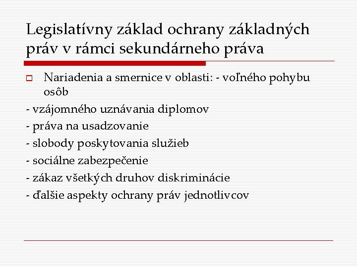 Legislatívny základ ochrany základných práv v rámci sekundárneho práva Nariadenia a smernice v oblasti: