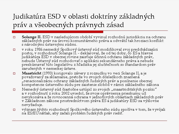 Judikatúra ESD v oblasti doktríny základných práv a všeobecných právnych zásad Solange II. ESD