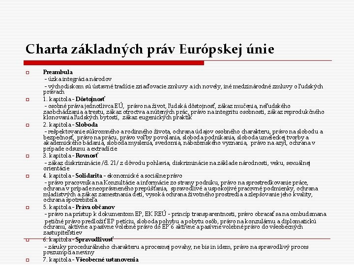 Charta základných práv Európskej únie Preambula - úzka integrácia národov - východiskom sú ústavné