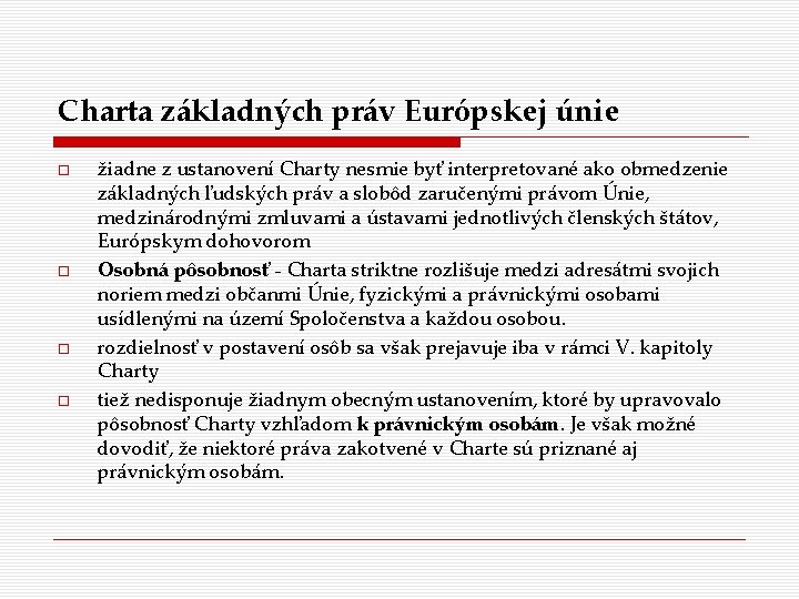 Charta základných práv Európskej únie žiadne z ustanovení Charty nesmie byť interpretované ako obmedzenie