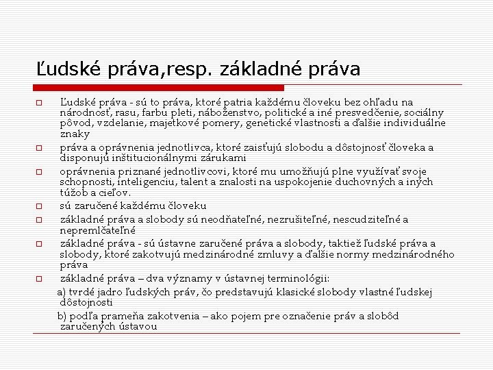 Ľudské práva, resp. základné práva Ľudské práva - sú to práva, ktoré patria každému