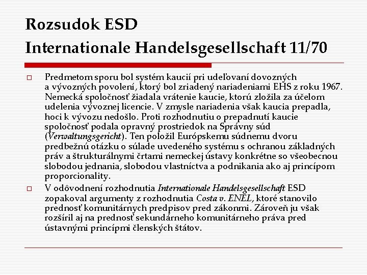 Rozsudok ESD Internationale Handelsgesellschaft 11/70 Predmetom sporu bol systém kaucií pri udeľovaní dovozných a
