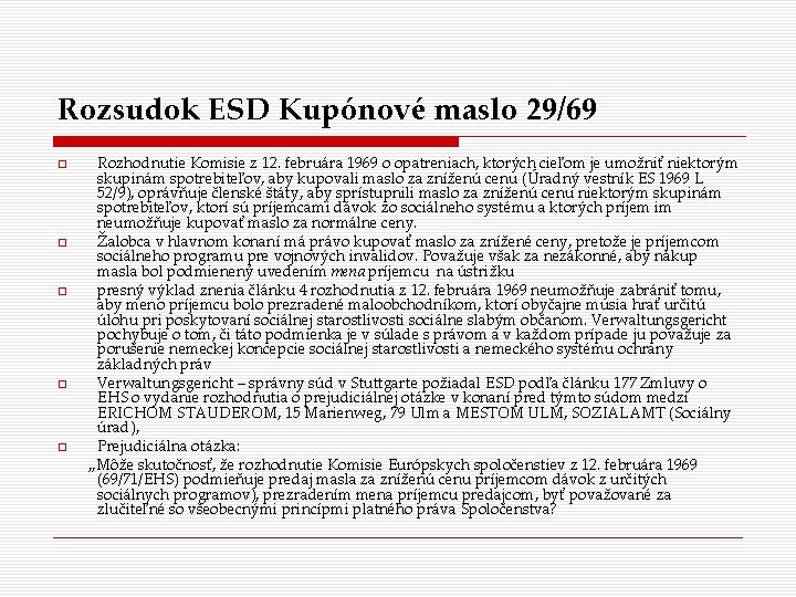 Rozsudok ESD Kupónové maslo 29/69 Rozhodnutie Komisie z 12. februára 1969 o opatreniach, ktorých