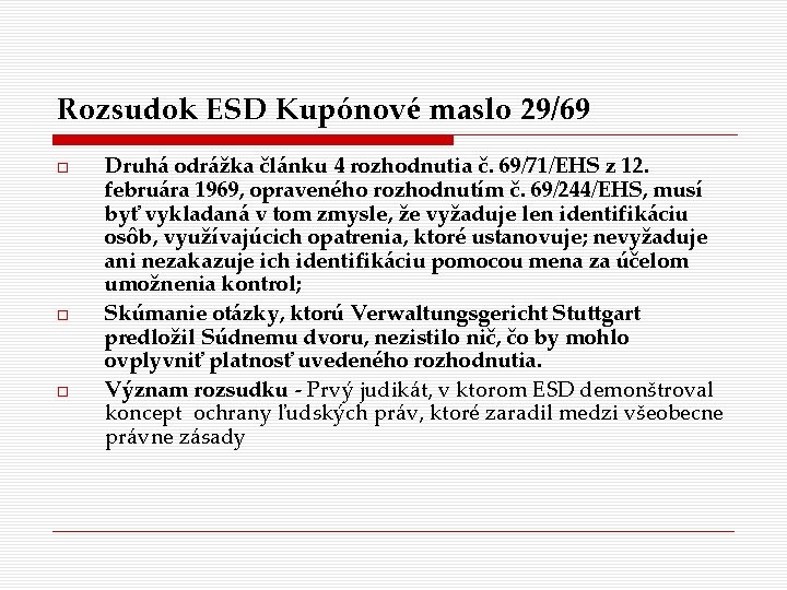 Rozsudok ESD Kupónové maslo 29/69 Druhá odrážka článku 4 rozhodnutia č. 69/71/EHS z 12.