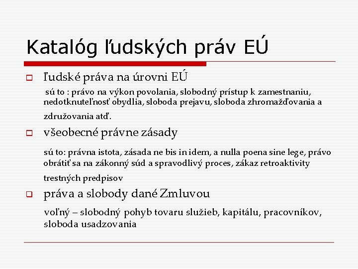Katalóg ľudských práv EÚ ľudské práva na úrovni EÚ sú to : právo na