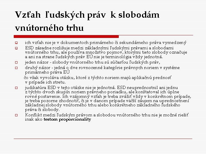 Vzťah ľudských práv k slobodám vnútorného trhu ich vzťah nie je v dokumentoch primárneho