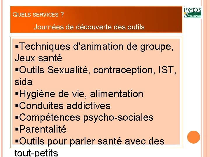 QUELS SERVICES ? Journées de découverte des outils pédagogiques Journées proposées par L’IREPS HN