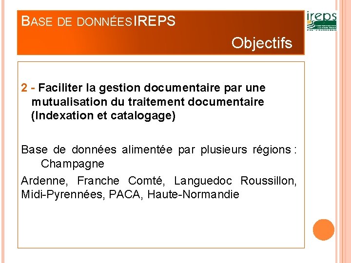 BASE DE DONNÉES IREPS Objectifs 2 - Faciliter la gestion documentaire par une mutualisation