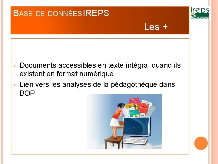 BASE DE DONNÉES IREPS Les + Documents accessibles en texte intégral quand ils existent