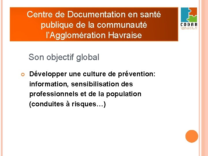 CEDOS: Centre de Documentation en santé publique de la communauté l’Agglomération Havraise Son objectif