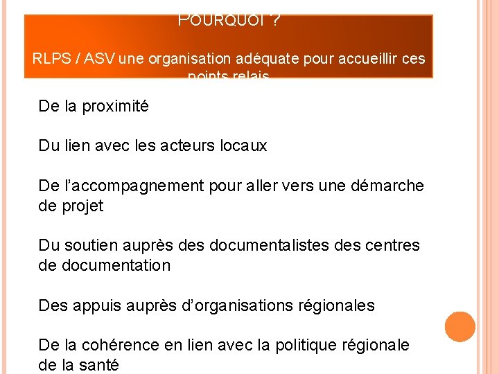 POURQUOI ? RLPS / ASV une organisation adéquate pour accueillir ces points relais De