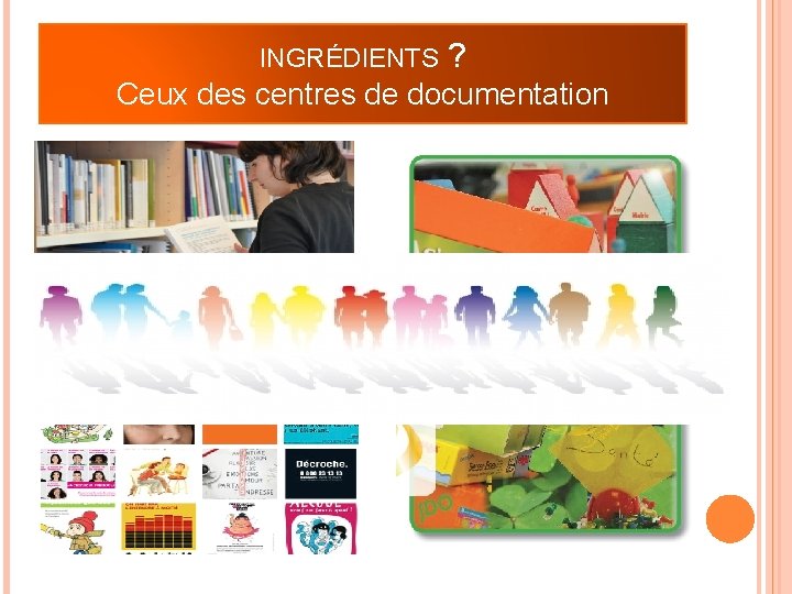 INGRÉDIENTS ? Ceux des centres de documentation 