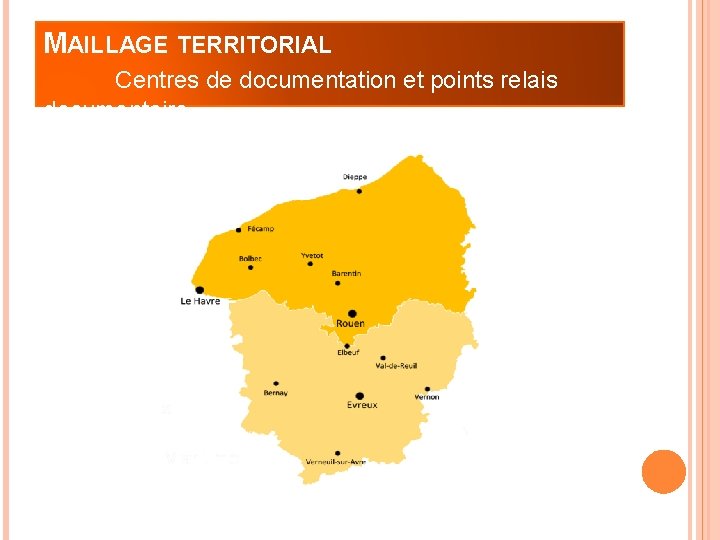 MAILLAGE TERRITORIAL Centres de documentation et points relais documentaire 