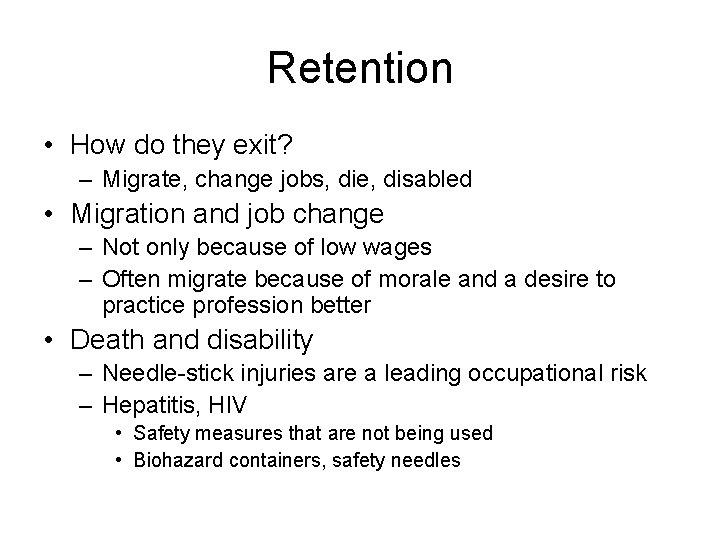 Retention • How do they exit? – Migrate, change jobs, die, disabled • Migration Retention • How do they exit? – Migrate, change jobs, die, disabled • Migration