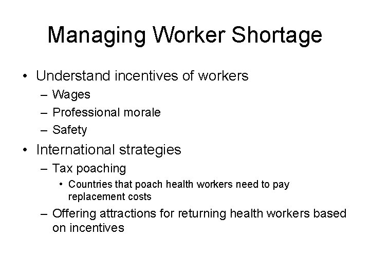 Managing Worker Shortage • Understand incentives of workers – Wages – Professional morale – Managing Worker Shortage • Understand incentives of workers – Wages – Professional morale –