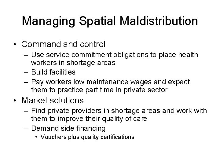Managing Spatial Maldistribution • Command control – Use service commitment obligations to place health Managing Spatial Maldistribution • Command control – Use service commitment obligations to place health