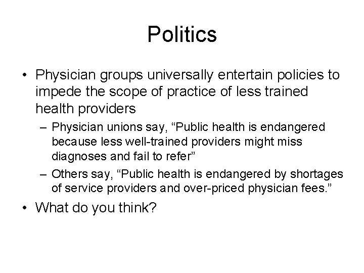 Politics • Physician groups universally entertain policies to impede the scope of practice of Politics • Physician groups universally entertain policies to impede the scope of practice of