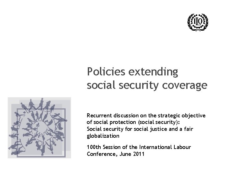 Policies extending social security coverage Recurrent discussion on the strategic objective of social protection