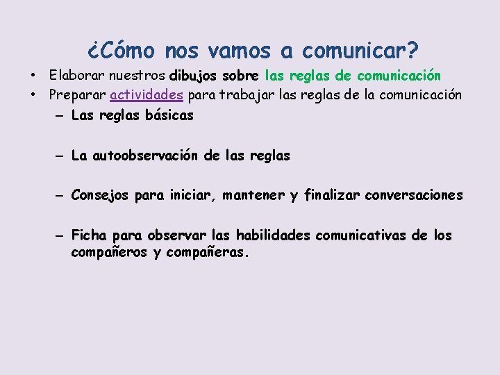 ¿Cómo nos vamos a comunicar? • Elaborar nuestros dibujos sobre las reglas de comunicación