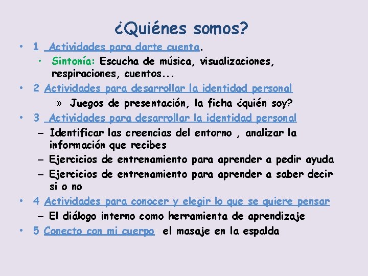 ¿Quiénes somos? • 1 Actividades para darte cuenta. • Sintonía: Escucha de música, visualizaciones,
