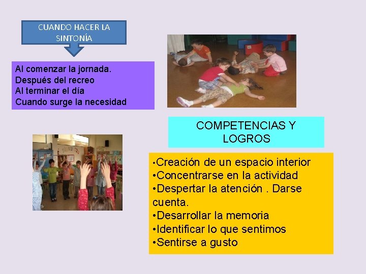 CUANDO HACER LA SINTONÍA Al comenzar la jornada. Después del recreo Al terminar el