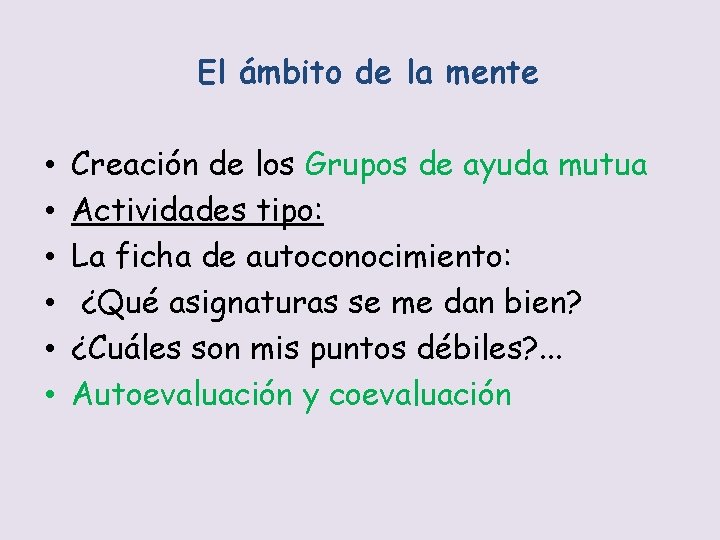 El ámbito de la mente • • • Creación de los Grupos de ayuda
