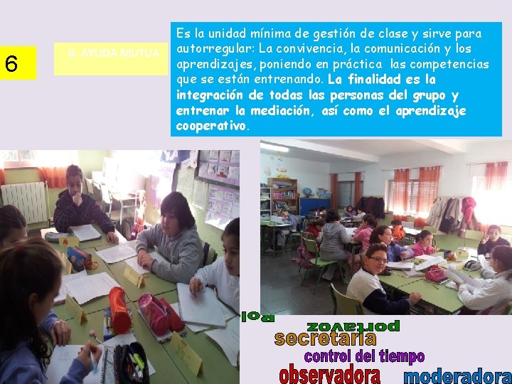 6 G. AYUDA MUTUA Es la unidad mínima de gestión de clase y sirve