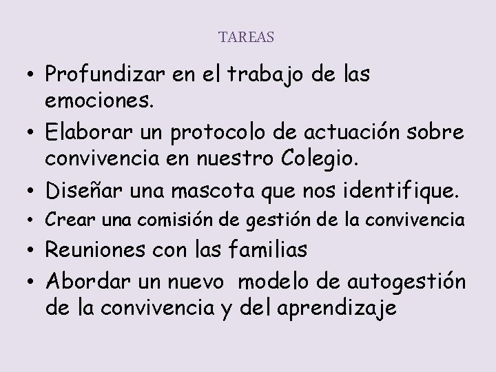 TAREAS • Profundizar en el trabajo de las emociones. • Elaborar un protocolo de