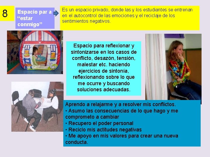 8 Espacio par a “estar conmigo” Es un espacio privado, donde las y los