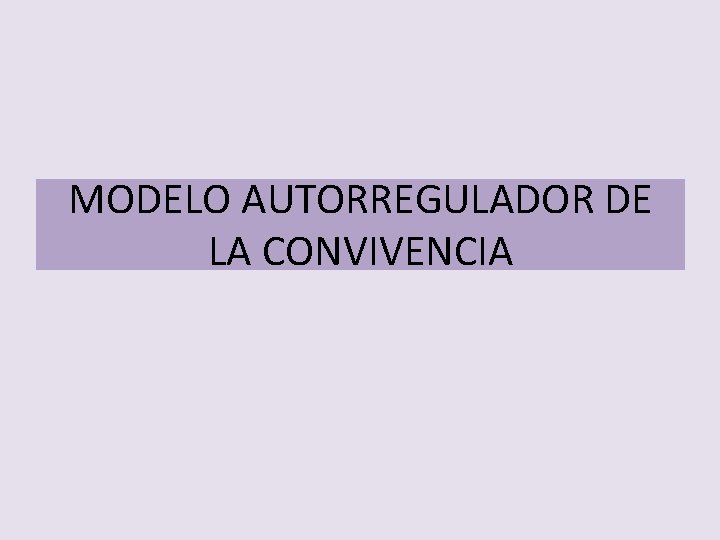 MODELO AUTORREGULADOR DE LA CONVIVENCIA 