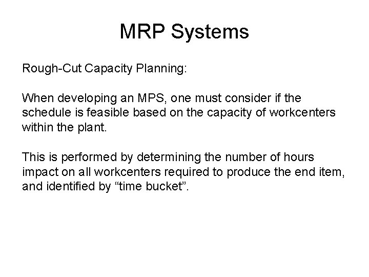 MRP Systems Rough-Cut Capacity Planning: When developing an MPS, one must consider if the
