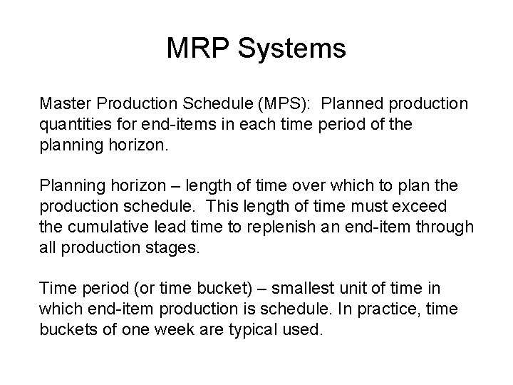 MRP Systems Master Production Schedule (MPS): Planned production quantities for end-items in each time