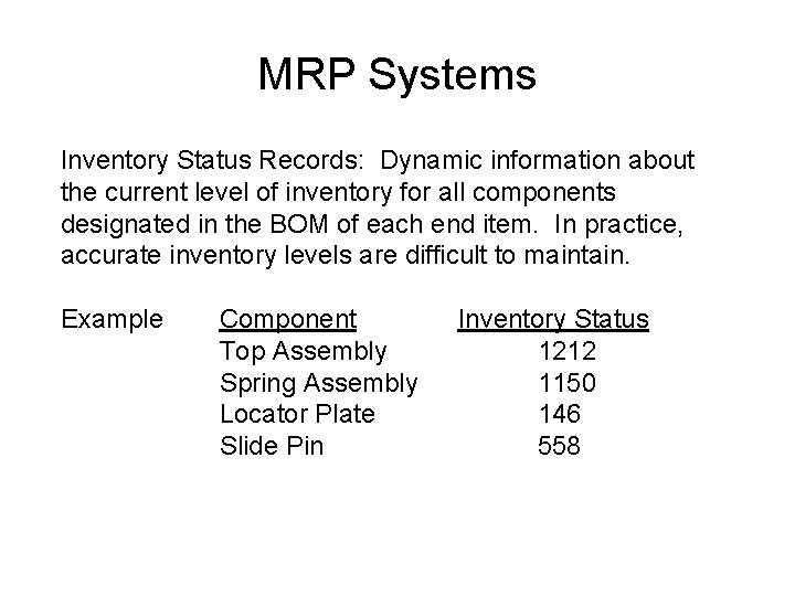 MRP Systems Inventory Status Records: Dynamic information about the current level of inventory for