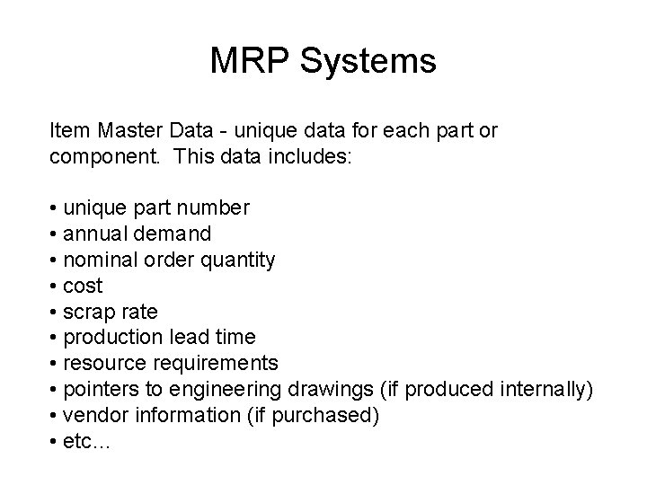 MRP Systems Item Master Data - unique data for each part or component. This