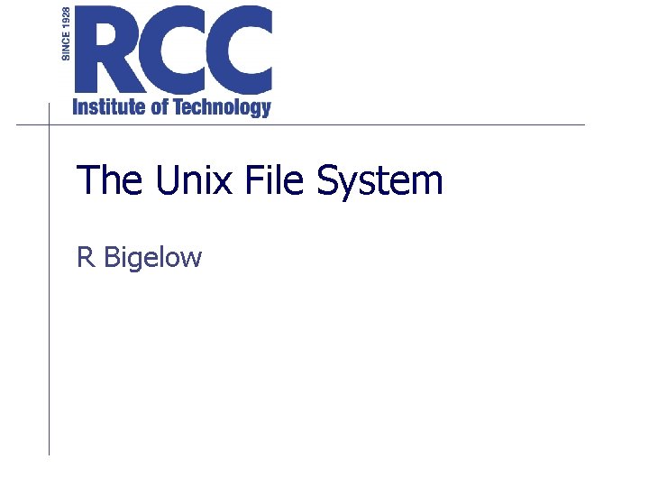 The Unix File System R Bigelow 