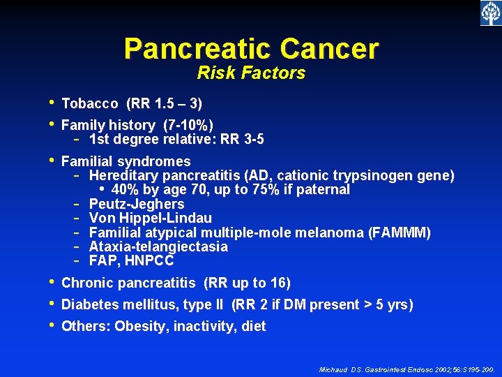 Pancreatic Cancer Risk Factors • • Tobacco (RR 1. 5 – 3) • Familial