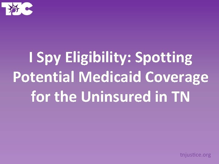 I Spy Eligibility: Spotting Potential Medicaid Coverage for the Uninsured in TN 