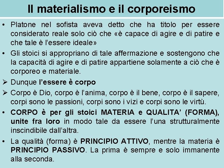 Il materialismo e il corporeismo • Platone nel sofista aveva detto che ha titolo