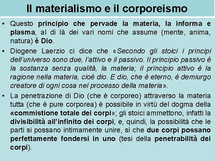 Il materialismo e il corporeismo • Questo principio che pervade la materia, la informa