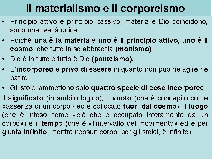 Il materialismo e il corporeismo • Principio attivo e principio passivo, materia e Dio