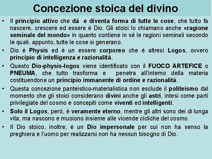 Concezione stoica del divino • Il principio attivo che dà e diventa forma di
