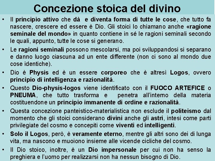 Concezione stoica del divino • Il principio attivo che dà e diventa forma di