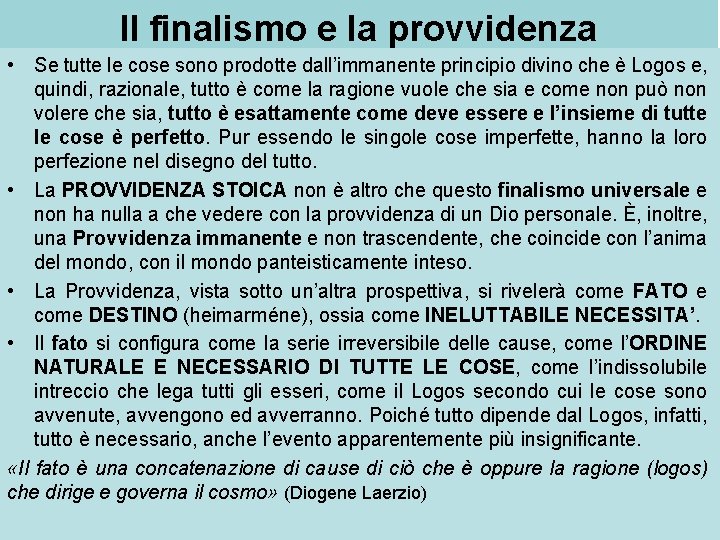 Il finalismo e la provvidenza • Se tutte le cose sono prodotte dall’immanente principio