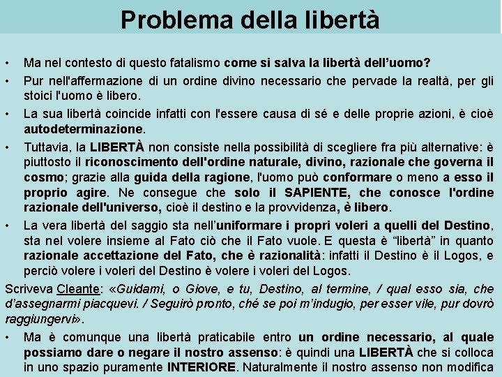 Problema della libertà • • Ma nel contesto di questo fatalismo come si salva