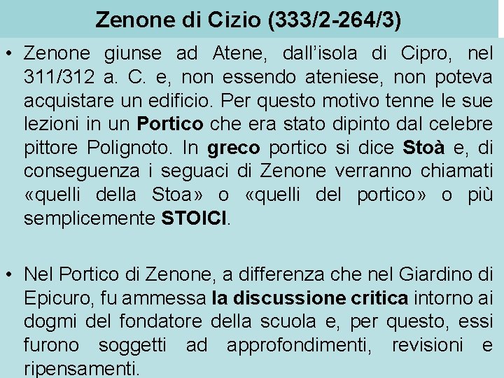 Zenone di Cizio (333/2 -264/3) • Zenone giunse ad Atene, dall’isola di Cipro, nel